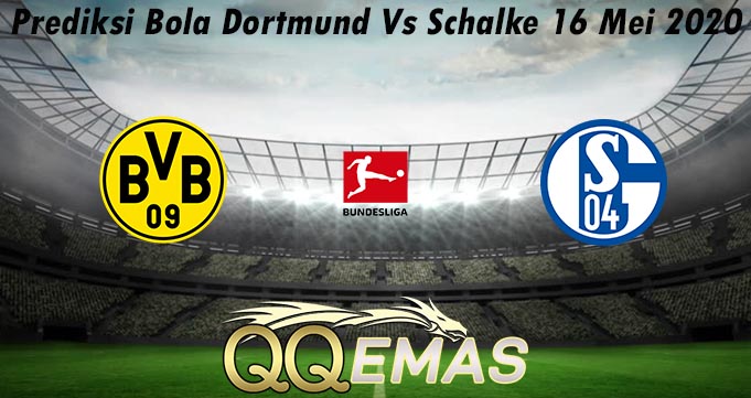 Prediksi Bola Dortmund Vs Schalke 16 Mei 2020