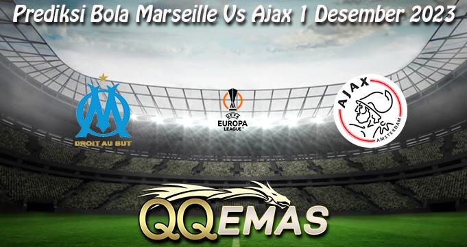 Prediksi Bola Marseille Vs Ajax 1 Desember 2023