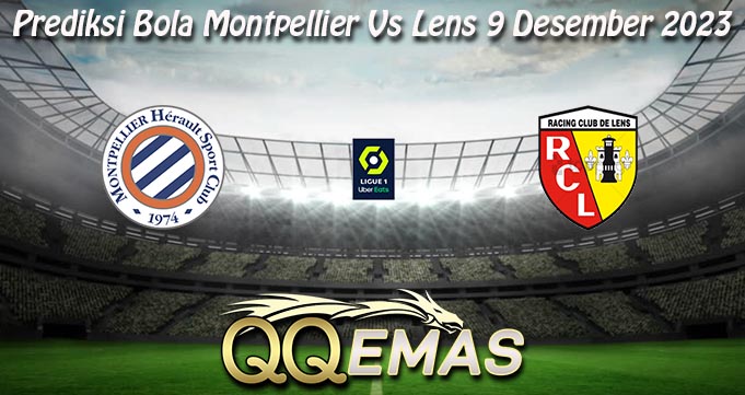 Prediksi Bola Montpellier Vs Lens 9 Desember 2023