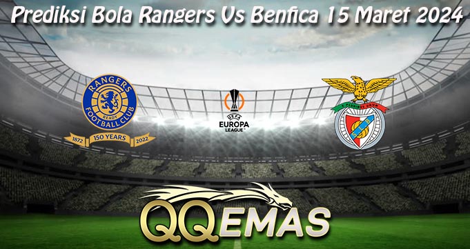 Prediksi Bola Rangers Vs Benfica 15 Maret 2024