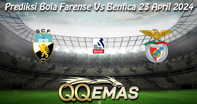 Prediksi Bola Farense Vs Benfica 23 April 2024