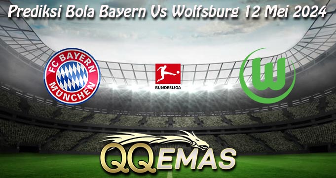 Prediksi Bola Bayern Vs Wolfsburg 12 Mei 2024